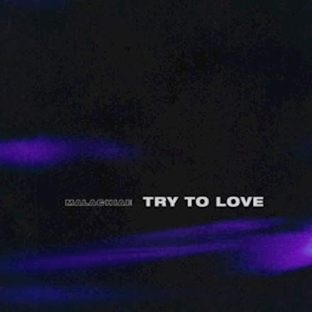 Try To Love - Single by Malachiae
